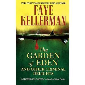 The Garden of Eden and Other Criminal Delights -- Faye Kellerman